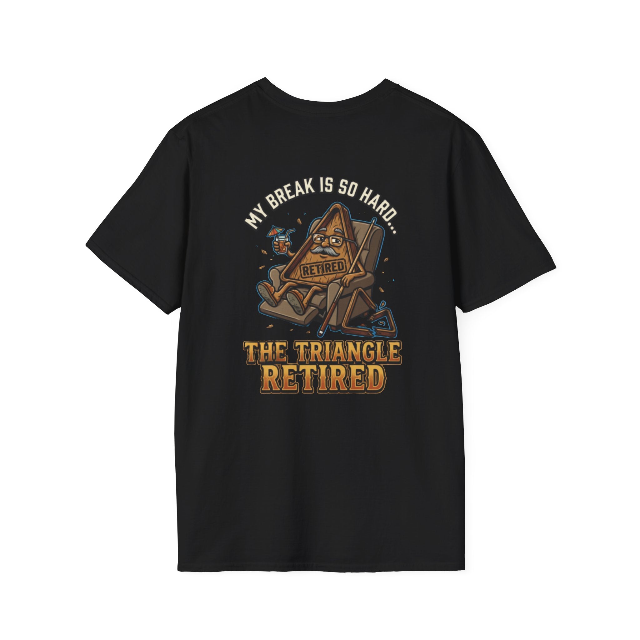 My Break Is So Hard The Triangle Retired Funny Billiards T-Shirt | Pool Player Graphic Tee | Front & Back Print