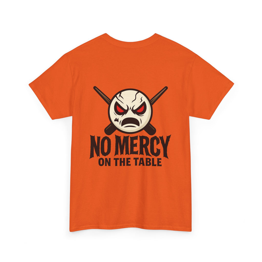 No Mercy On The Table Tee