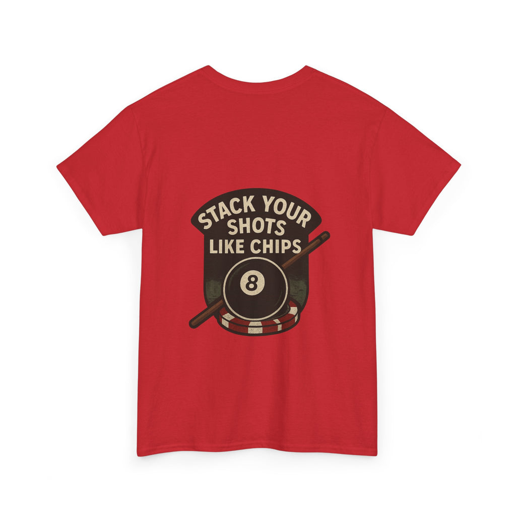 Stack Your Shots Like Chips Tee