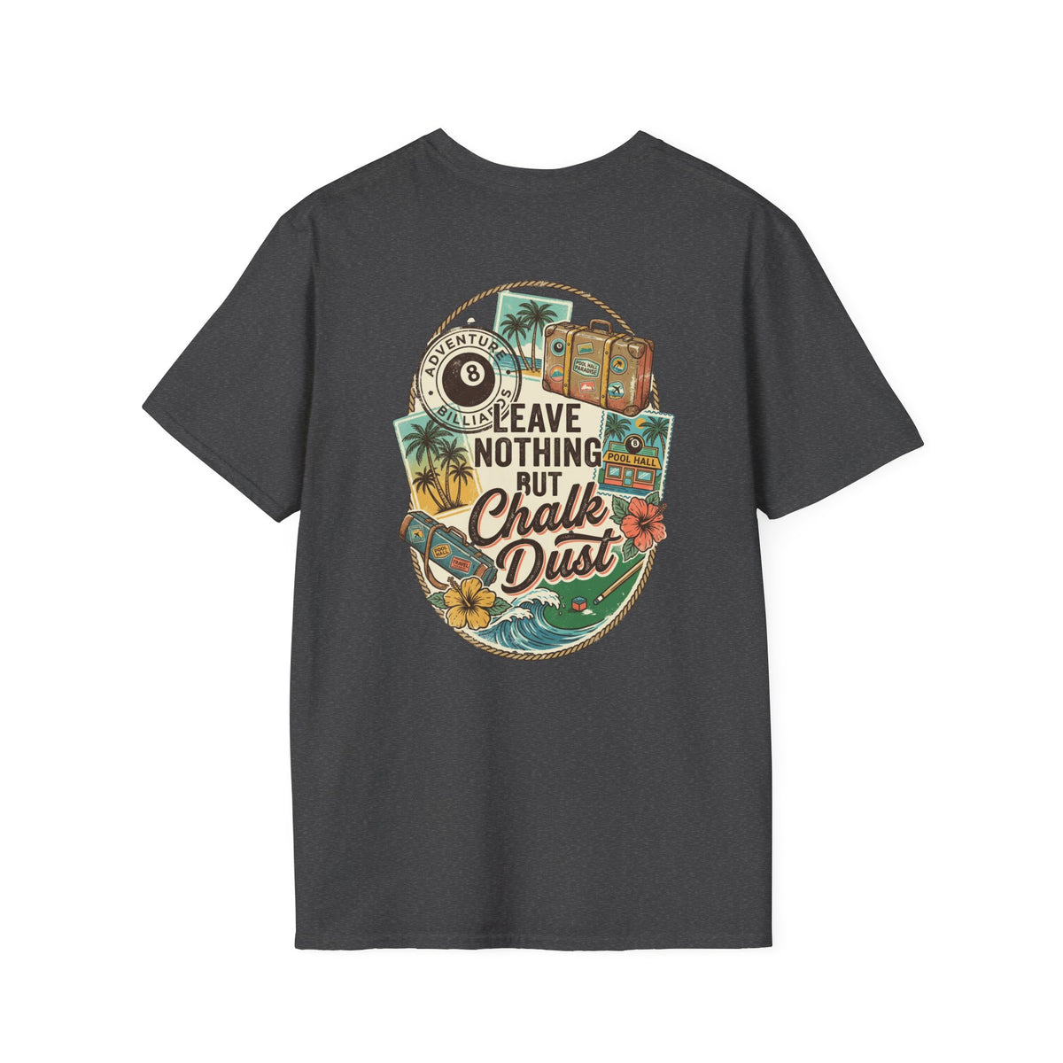 Leave Nothing But Chalk Dust | Tropical Pool Hall Vacation Billiards T-Shirt | Front & Back Graphic Tee