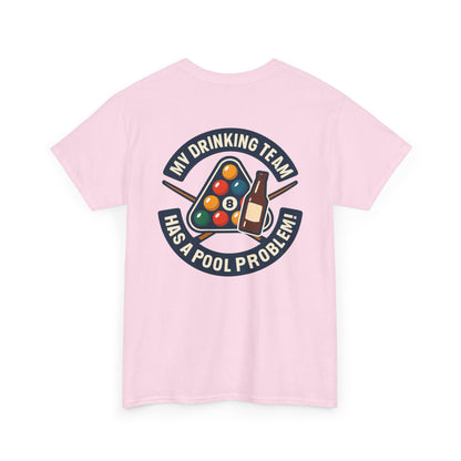 My Drinking Team Has A Pool Problem Billiards V1 Gildan Tee
