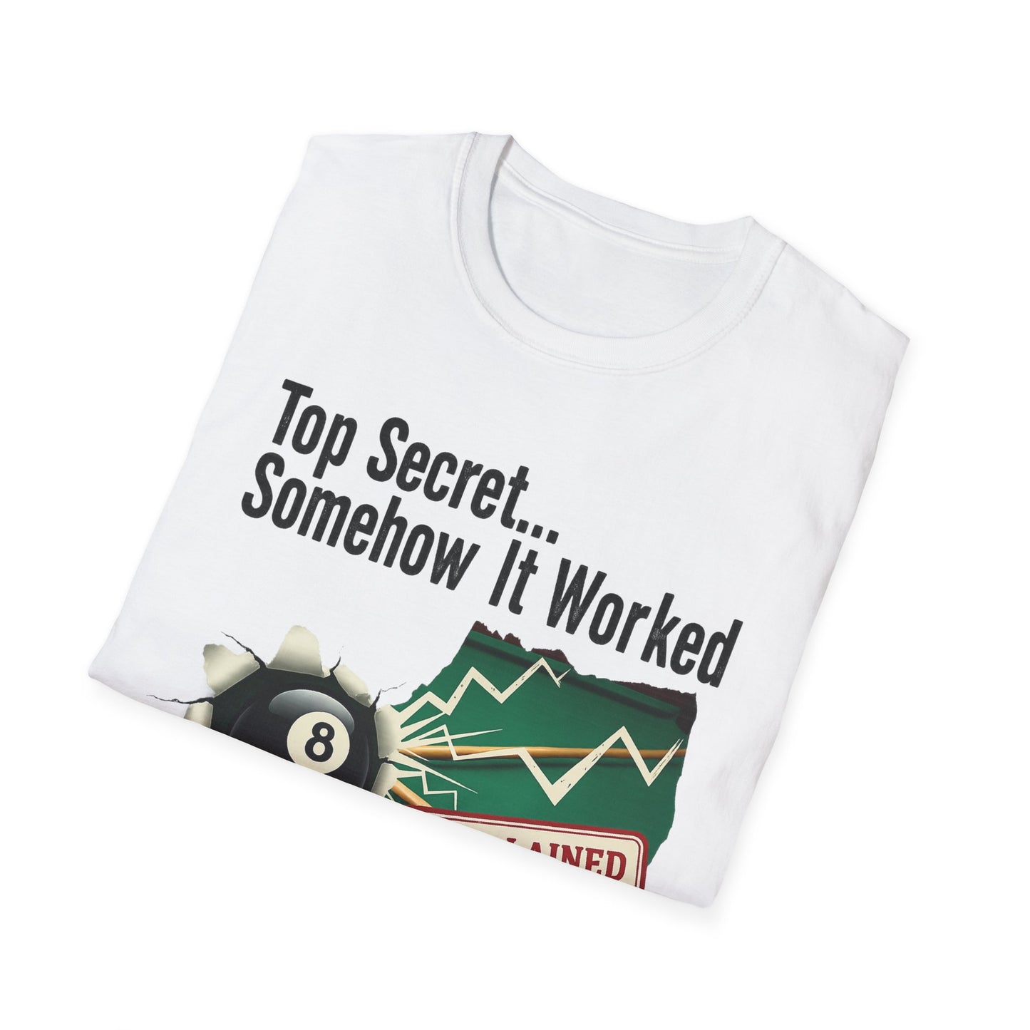 Top Secret… Somehow It Worked - Unexplained Core Line Billiards Gildan Tee
