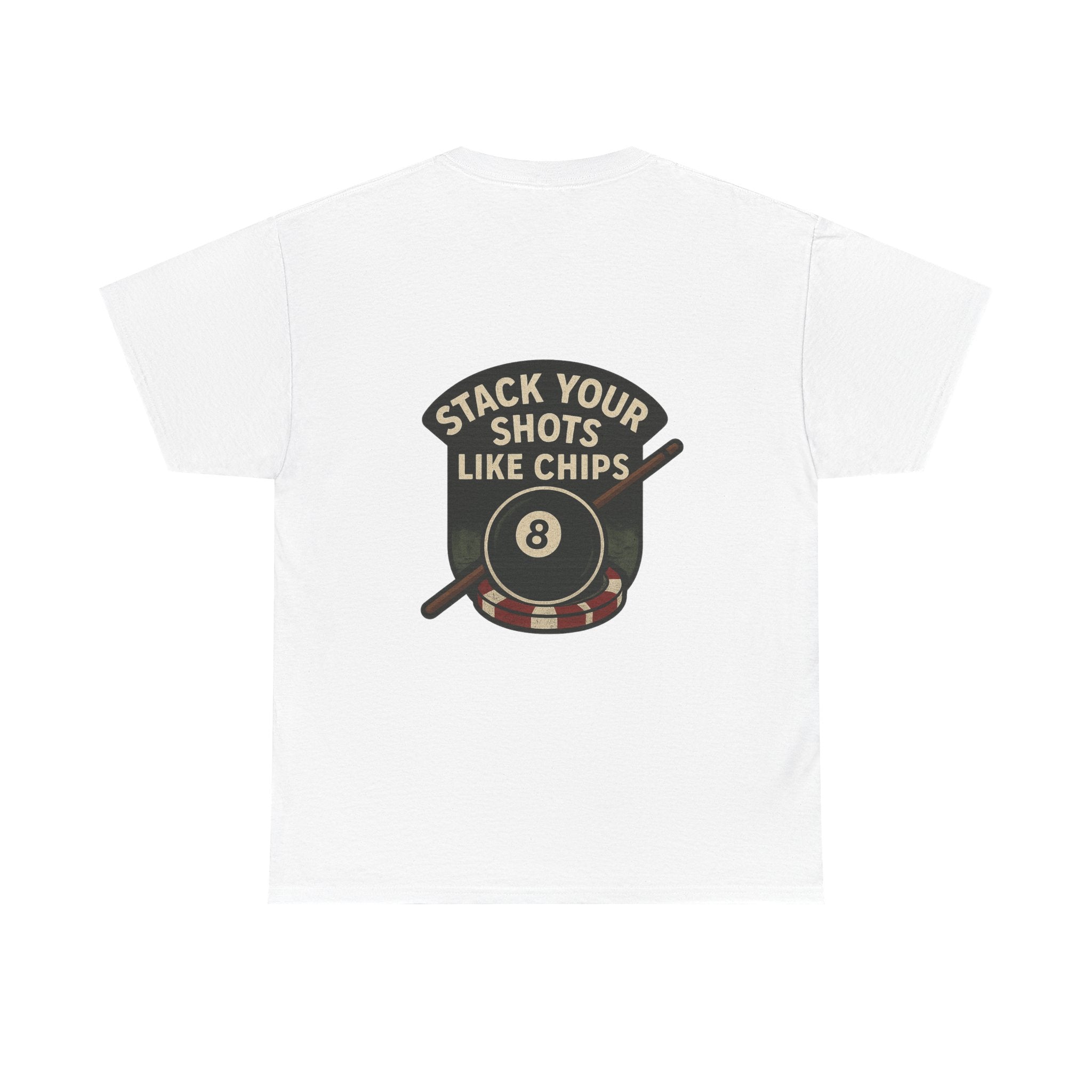 Stack Your Shots Like Chips Tee