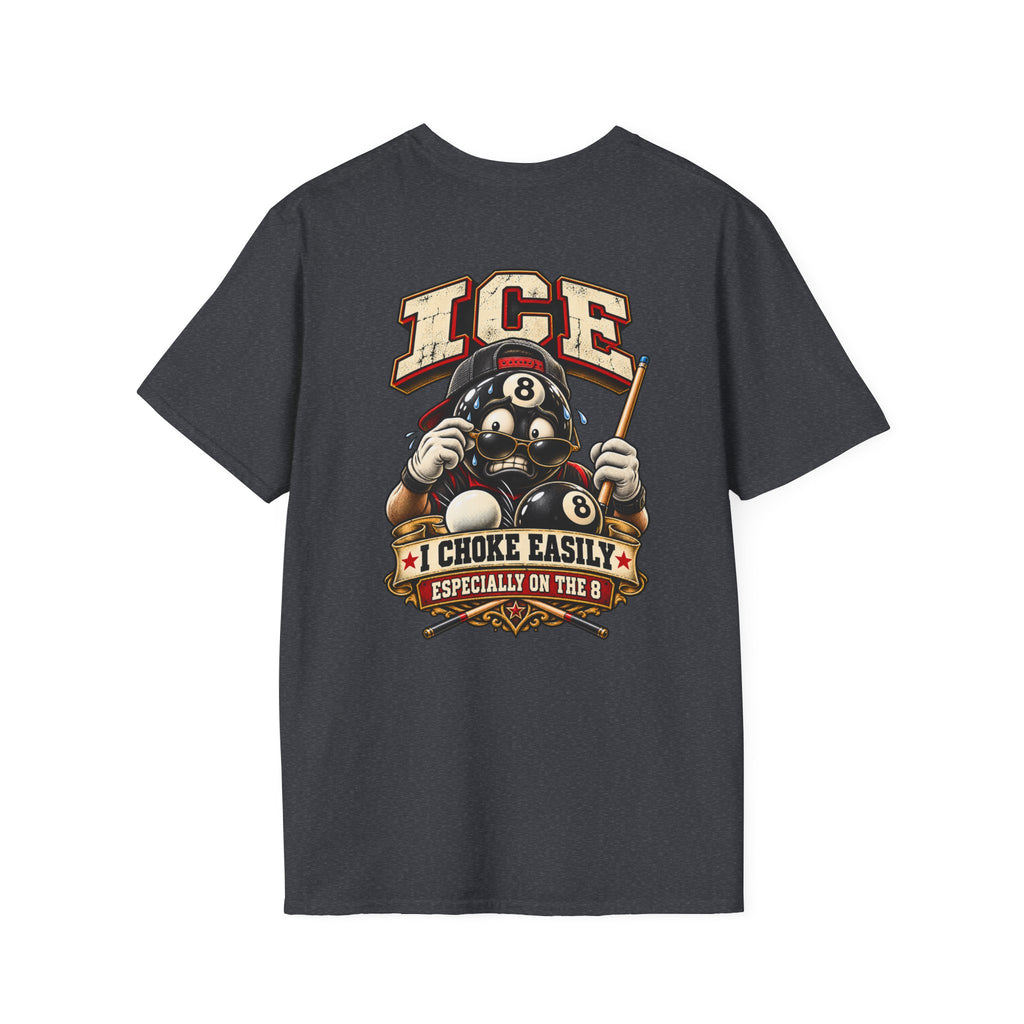 ICE I Choke Easily Especially on the 8 Funny Pool Player T-Shirt CCS-CST-024