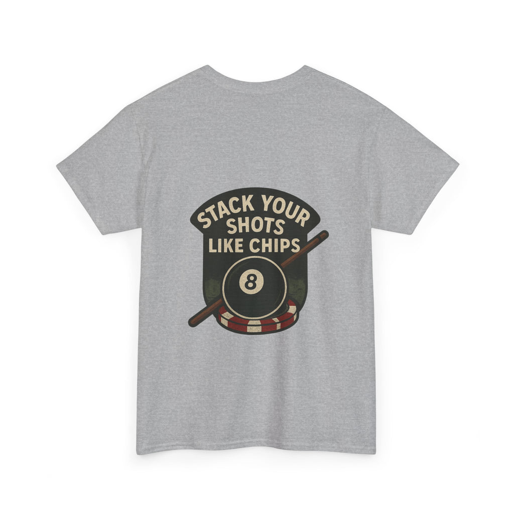 Stack Your Shots Like Chips Tee