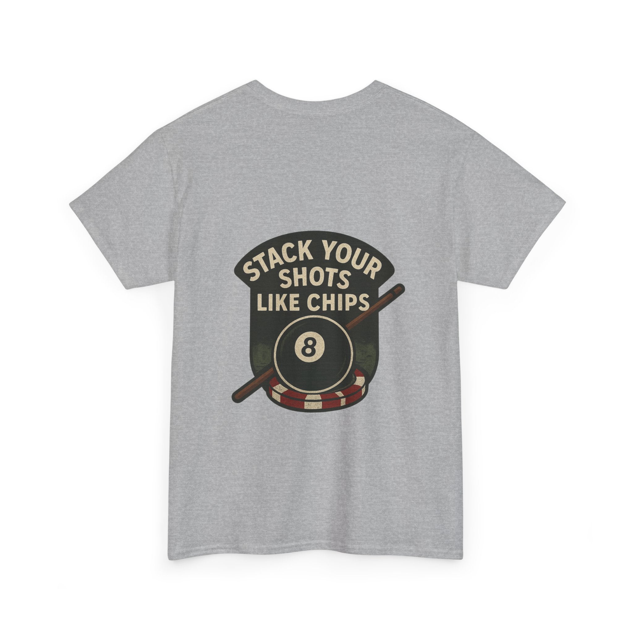 Stack Your Shots Like Chips Tee