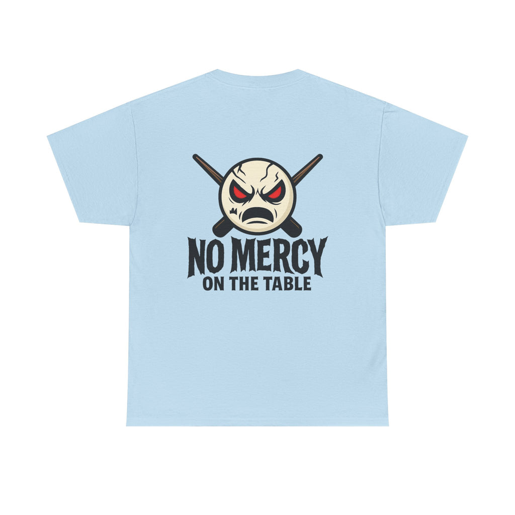 No Mercy On The Table Tee