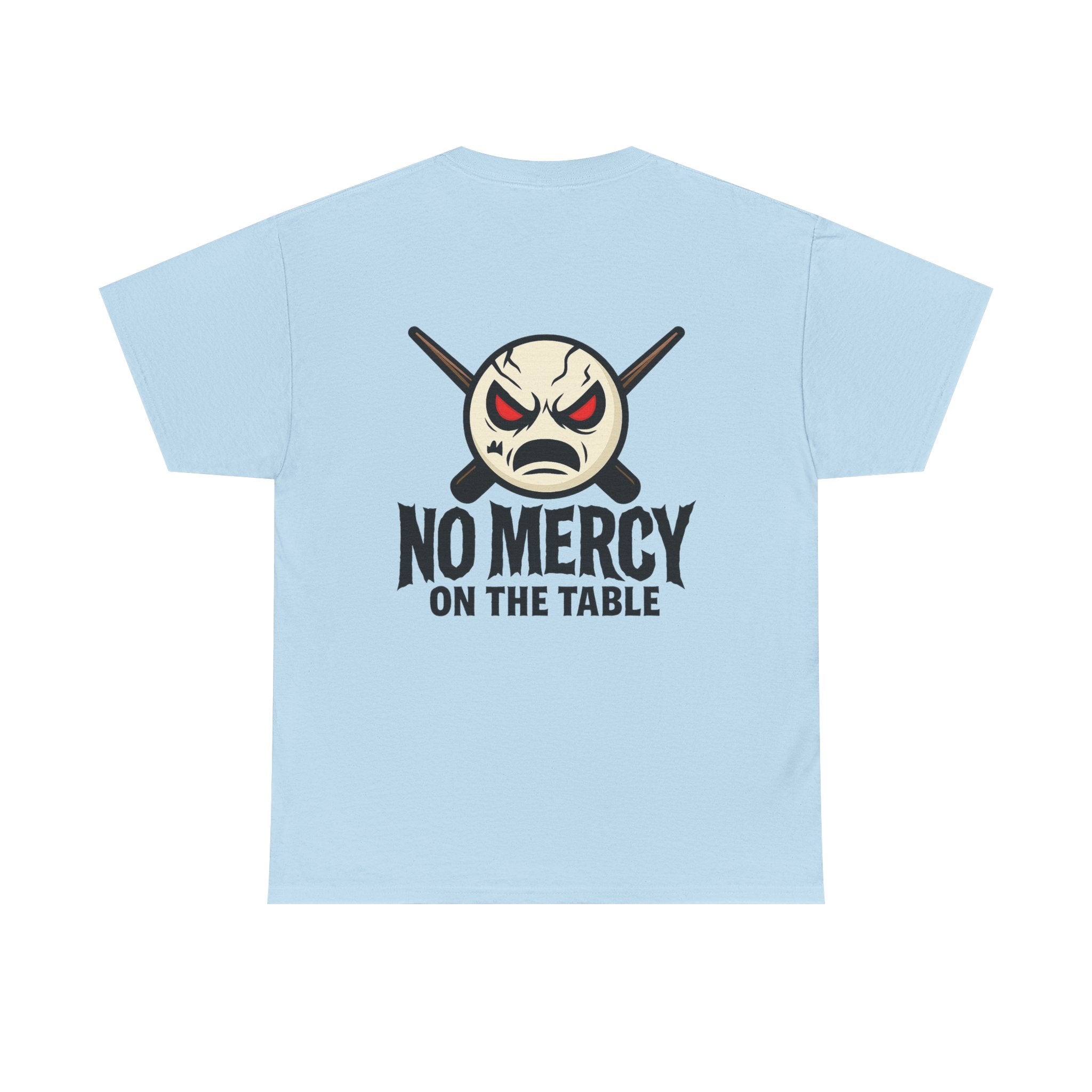 No Mercy On The Table Tee