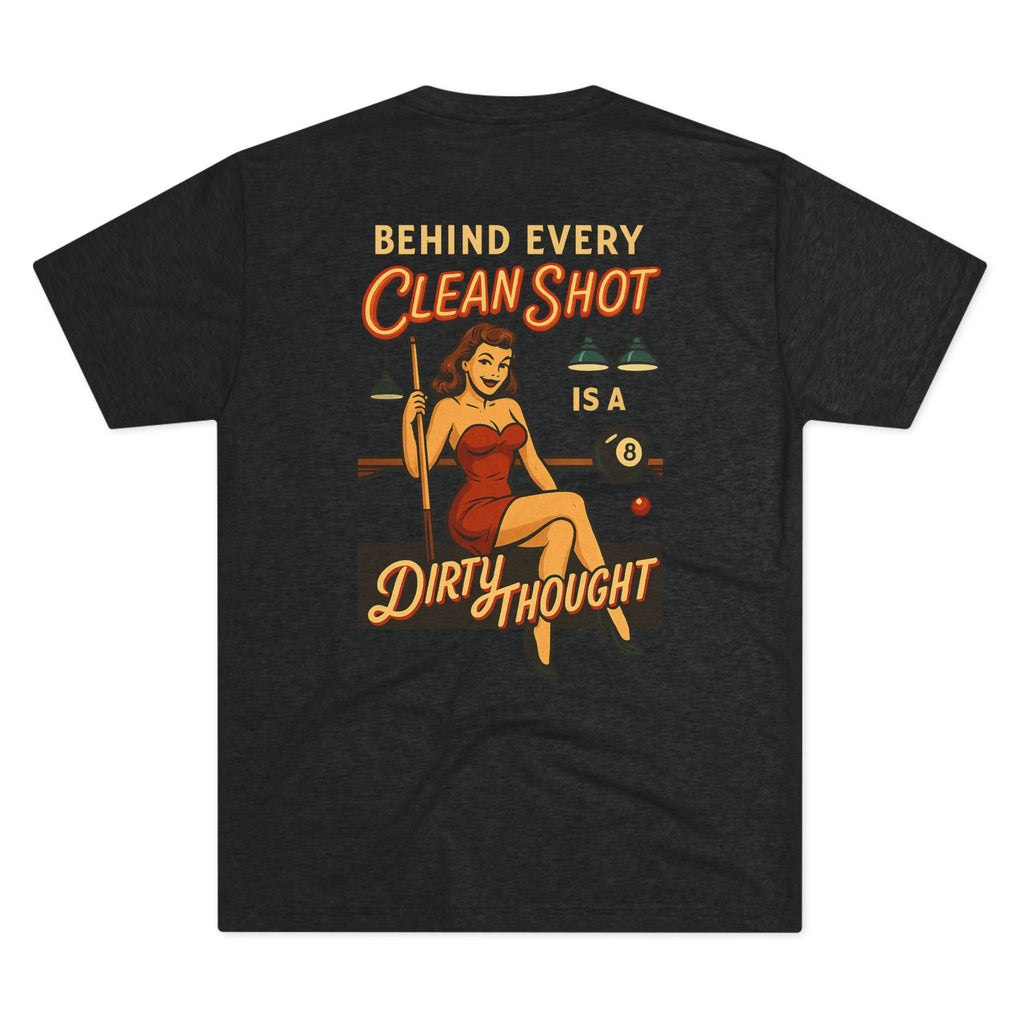 Behind Every Clean Shot Is a Dirty Thought Vintage Tri-Blend Billiards Tee