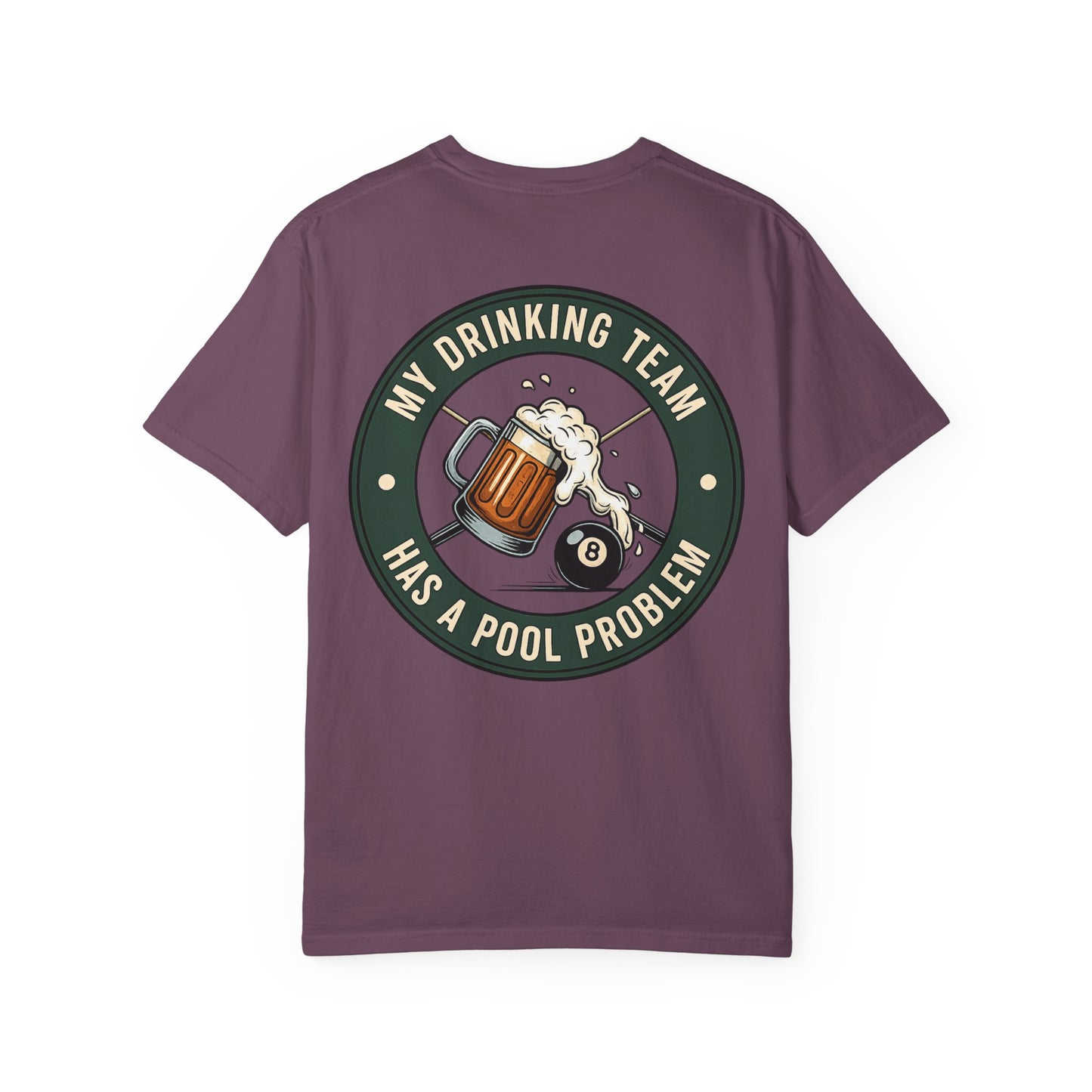 My Drinking Team Has a Pool Problem Comfort Colors Tee