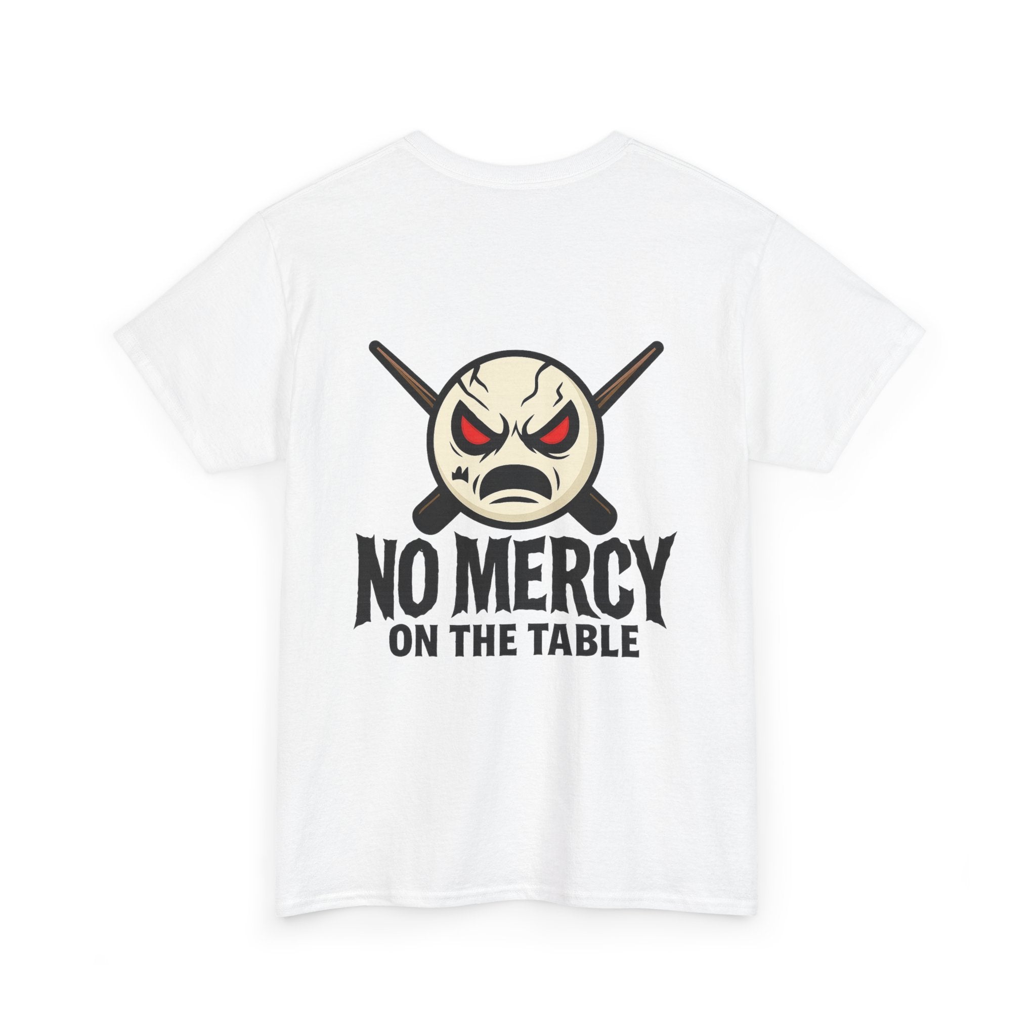 No Mercy On The Table Tee