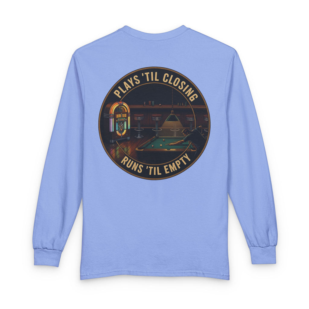 Plays 'Til Closing / Runs 'Til Empty Billiards Gildan Long Sleeve Tee
