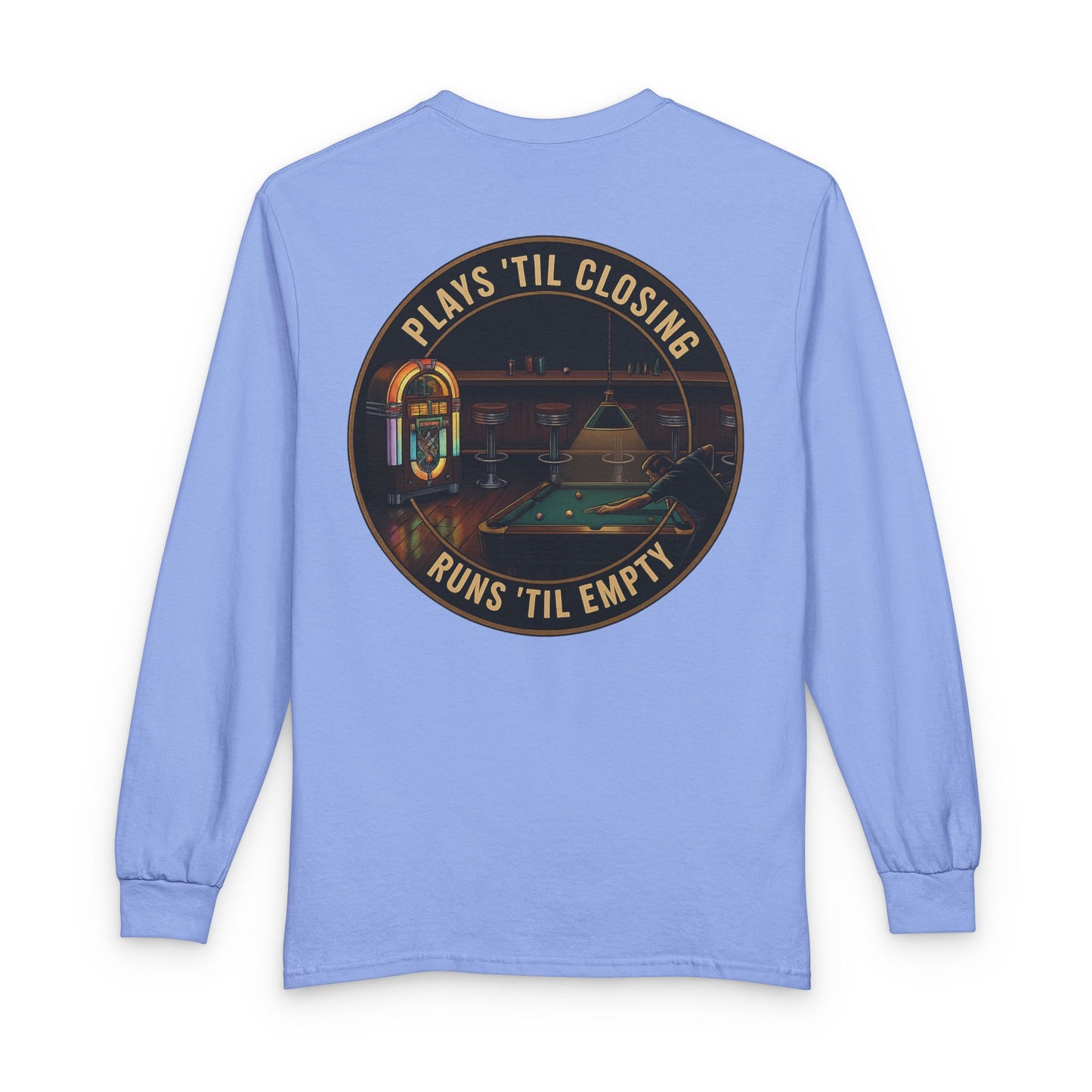 Plays 'Til Closing / Runs 'Til Empty Billiards Gildan Long Sleeve Tee