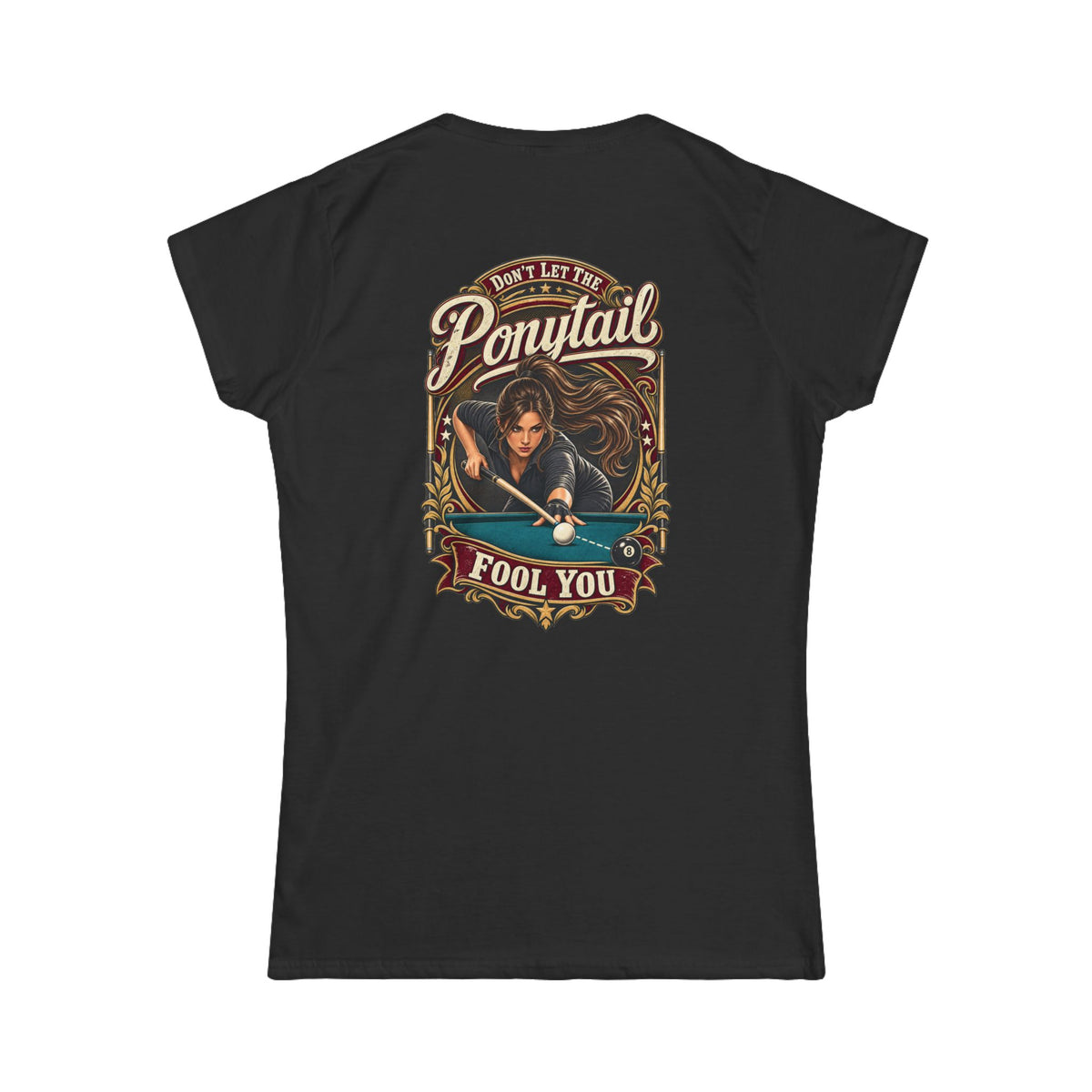 Don’t Let the Ponytail Fool You – Women’s Billiards T-Shirt – Front & Back Pool Tee