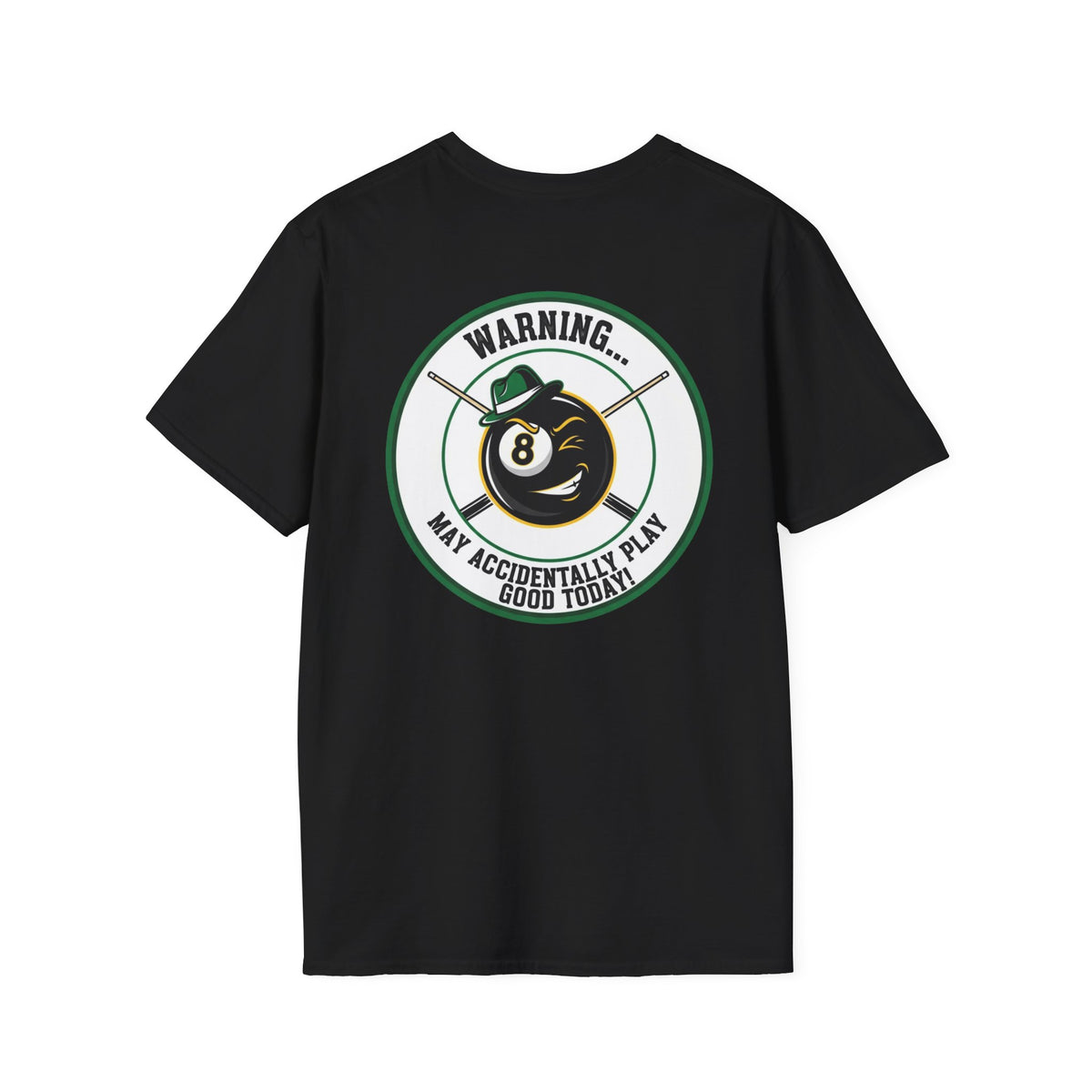 Warning... May Accidentally Play Good Today Billiards T-Shirt | Funny Pool Player Graphic Tee | Front & Back Print