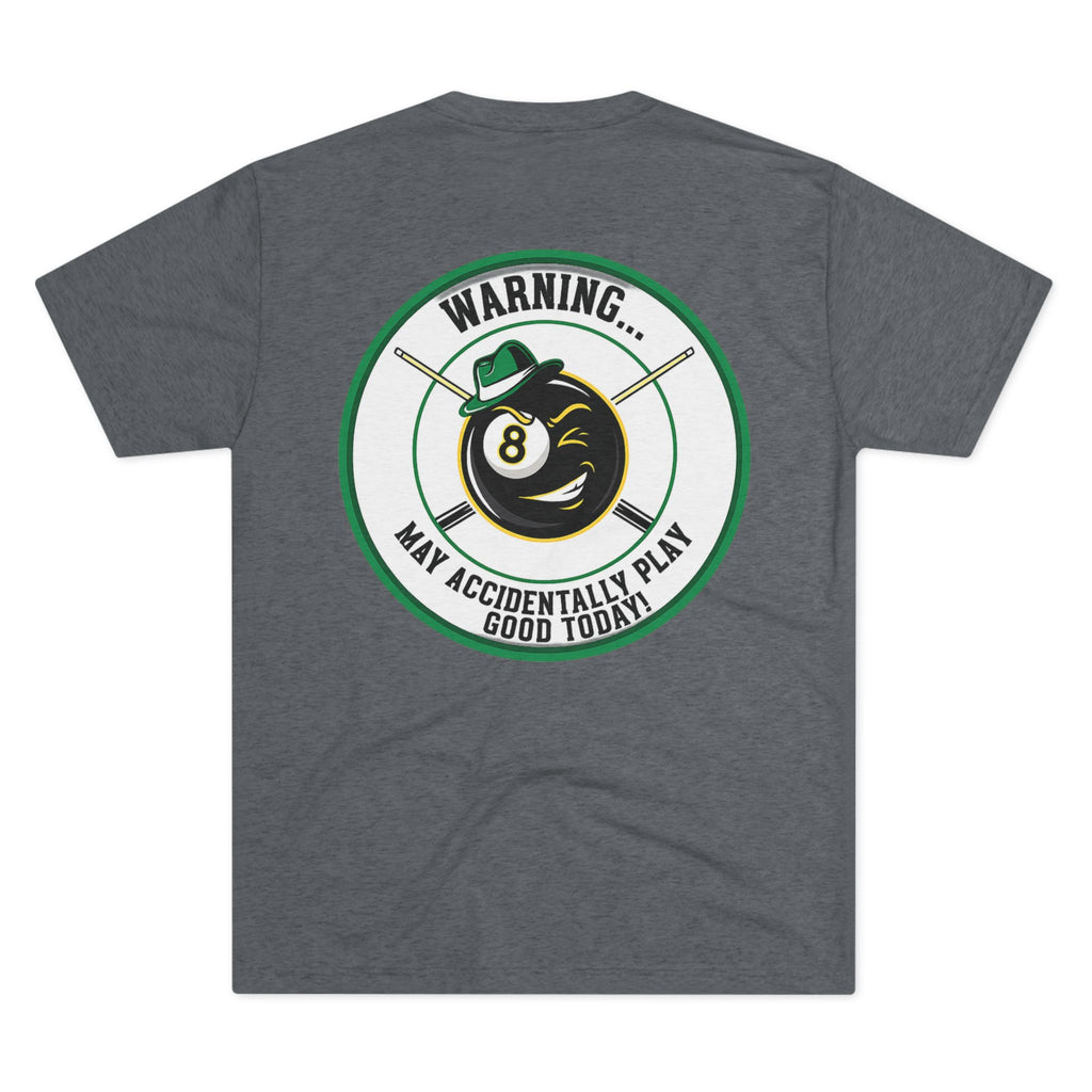 Warning... May Accidentally Play Good Today Next Level Tri-Blend Tee