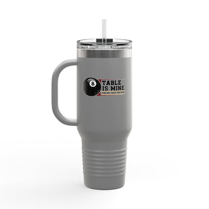 8-Ball Table Is Mine Billiards Insulated 40 oz Tumbler