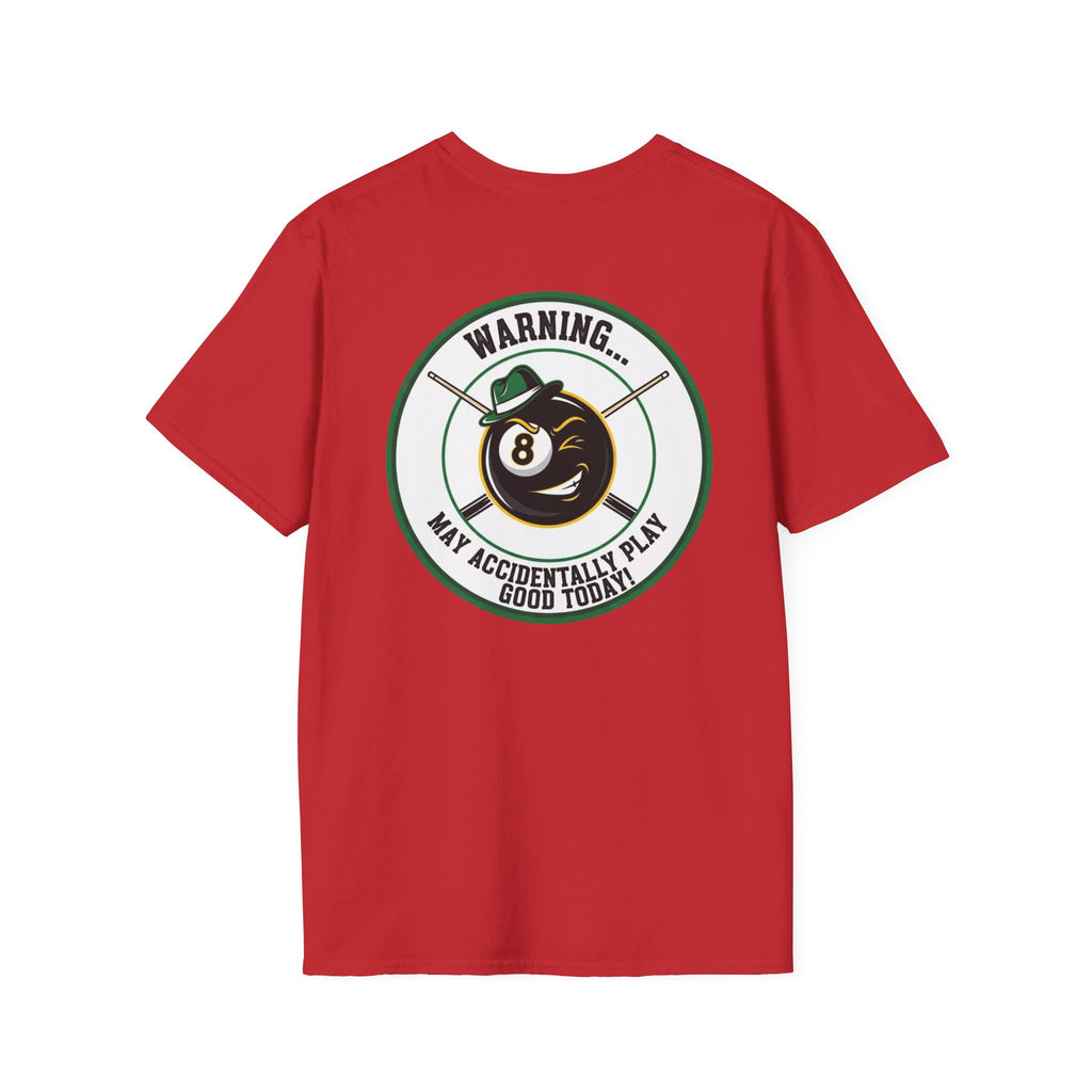 Warning... May Accidentally Play Good Today Billiards T-Shirt | Funny Pool Player Graphic Tee | Front & Back Print