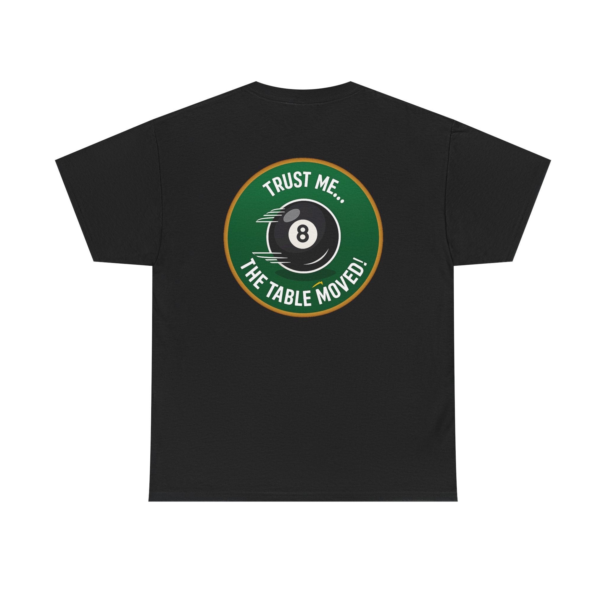 Trust Me The Table Moved 8 Ball Billiards Gildan Tee