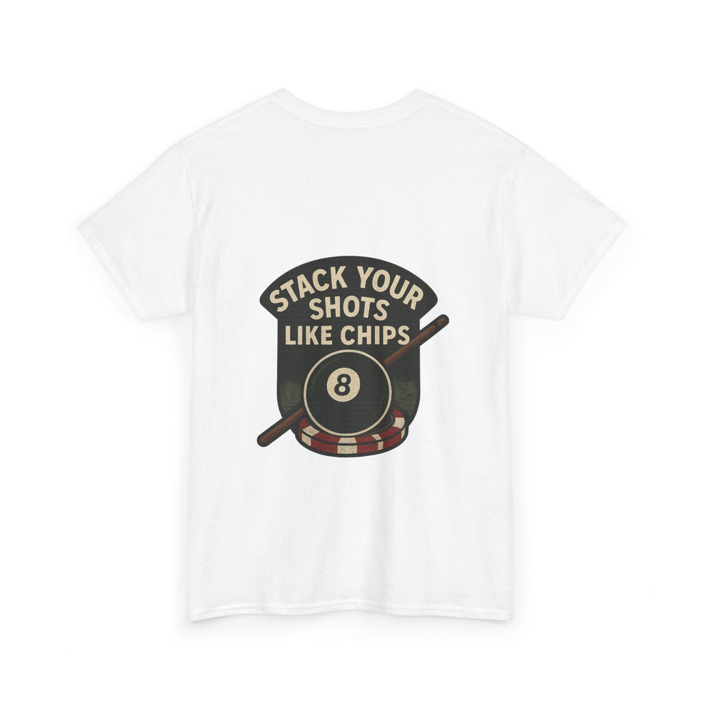 Stack Your Shots Like Chips Tee