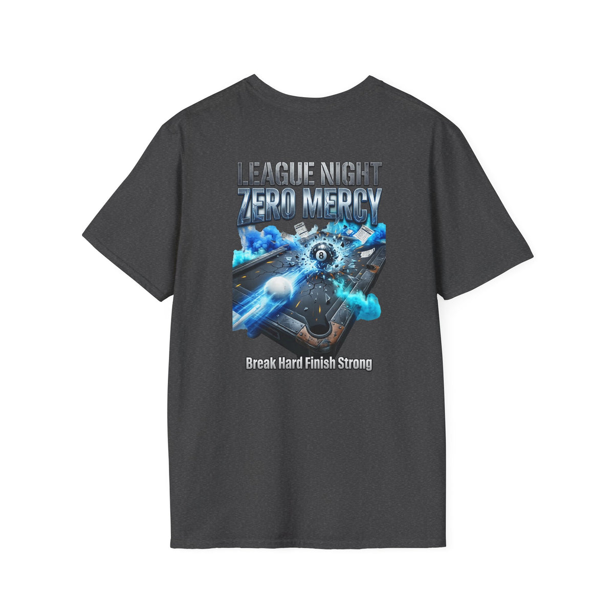 League Night Zero Mercy Billiards T-Shirt | Break Hard Finish Strong Pool Player Graphic Tee | Front & Back Print