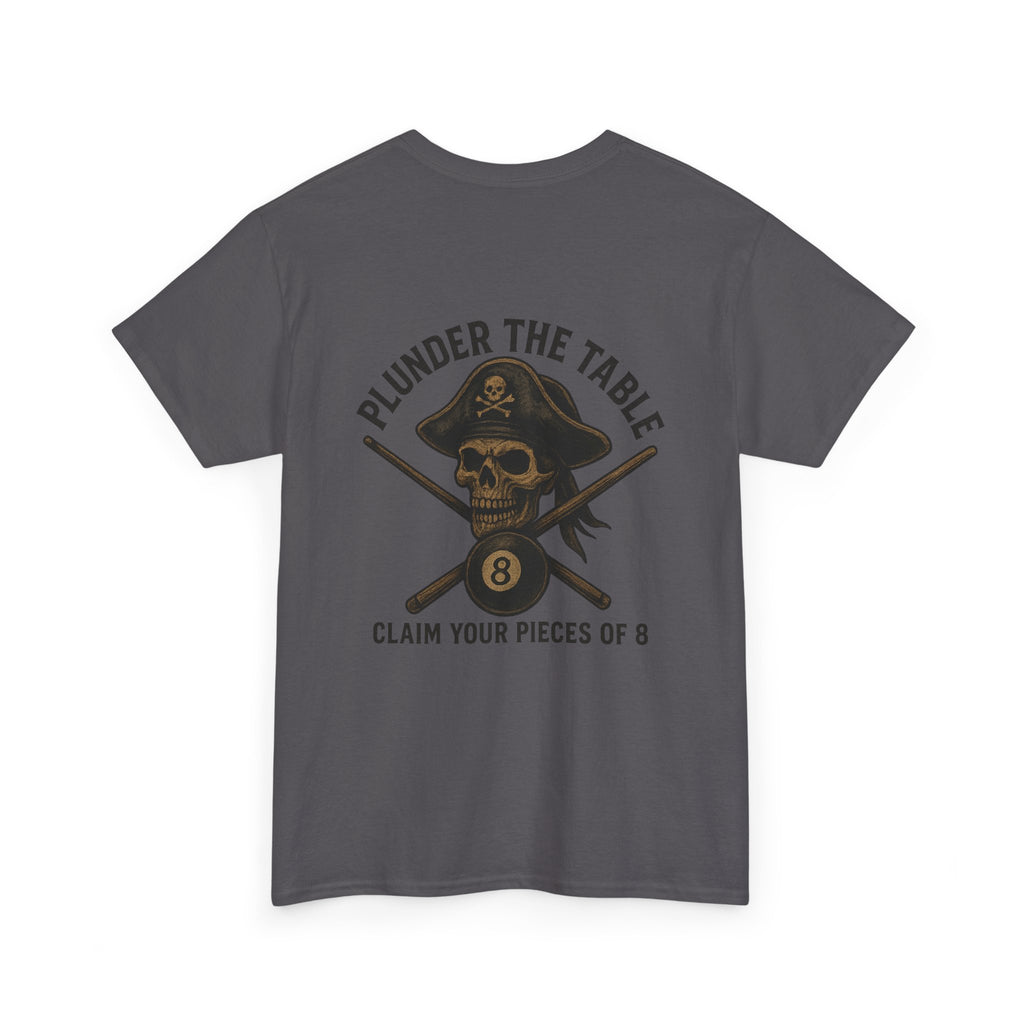 Plunder The Table - Claim Your Pieces Of 8 Gildan Tee