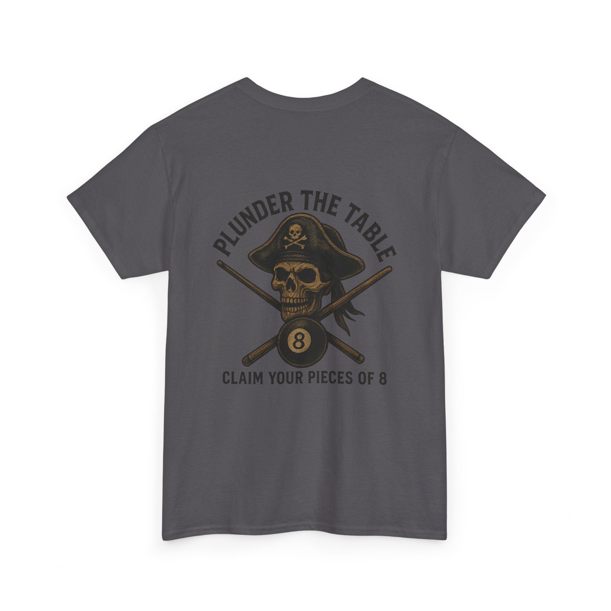 Plunder The Table - Claim Your Pieces Of 8 Gildan Tee