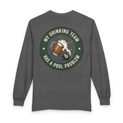 My Drinking Team Has A Pool Problem Billiards Gildan Long Sleeve Tee
