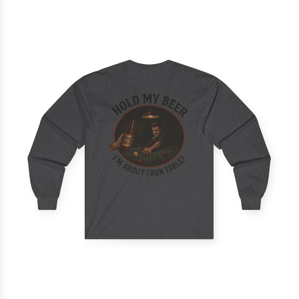 Hold My Beer, I'm About To Run Table Long Sleeve Tee