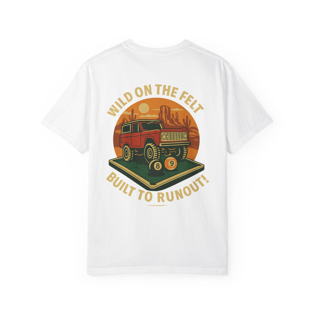 Wild on the Felt, Built to Runout Comfort Colors Tee