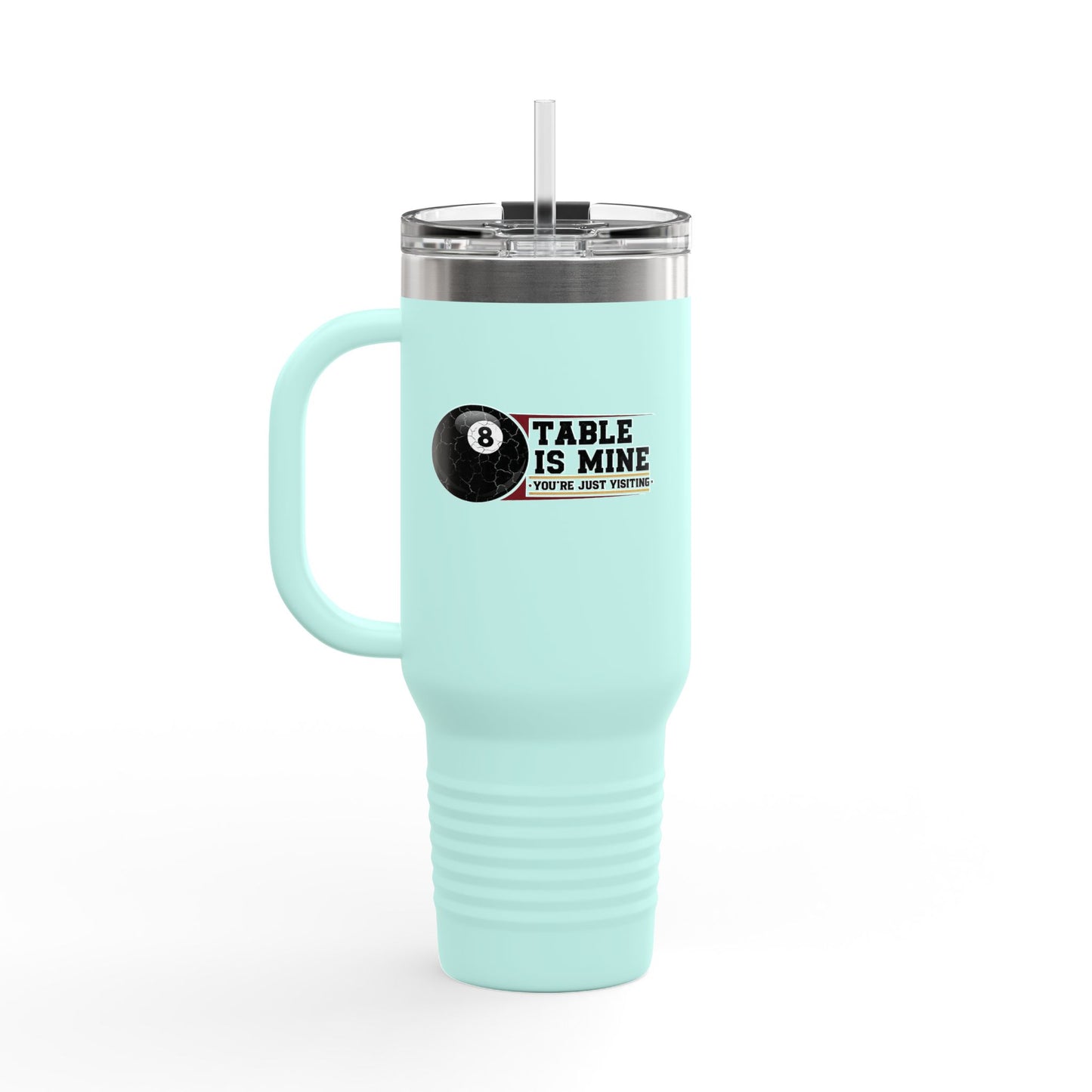 8-Ball Table Is Mine Billiards Insulated 40 oz Tumbler