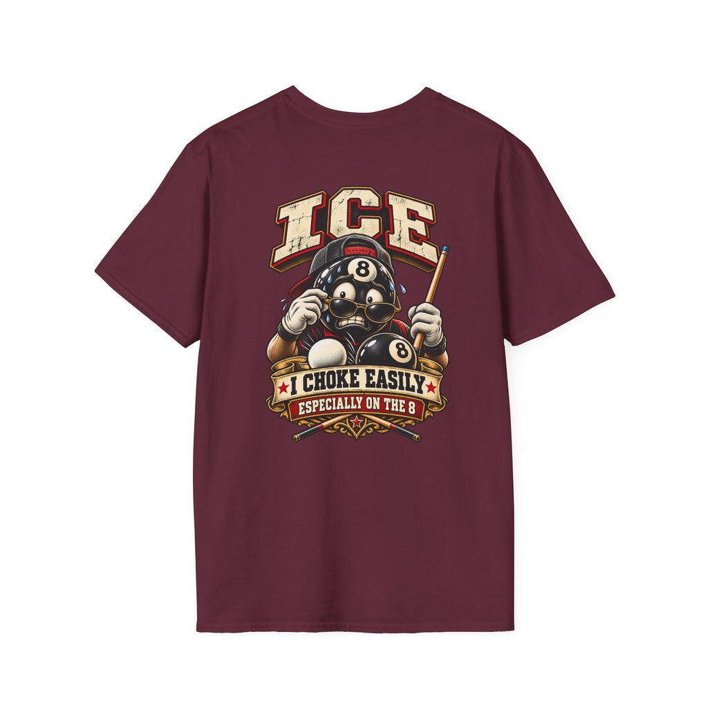 ICE I Choke Easily Especially on the 8 Funny Pool Player T-Shirt CCS-CST-024