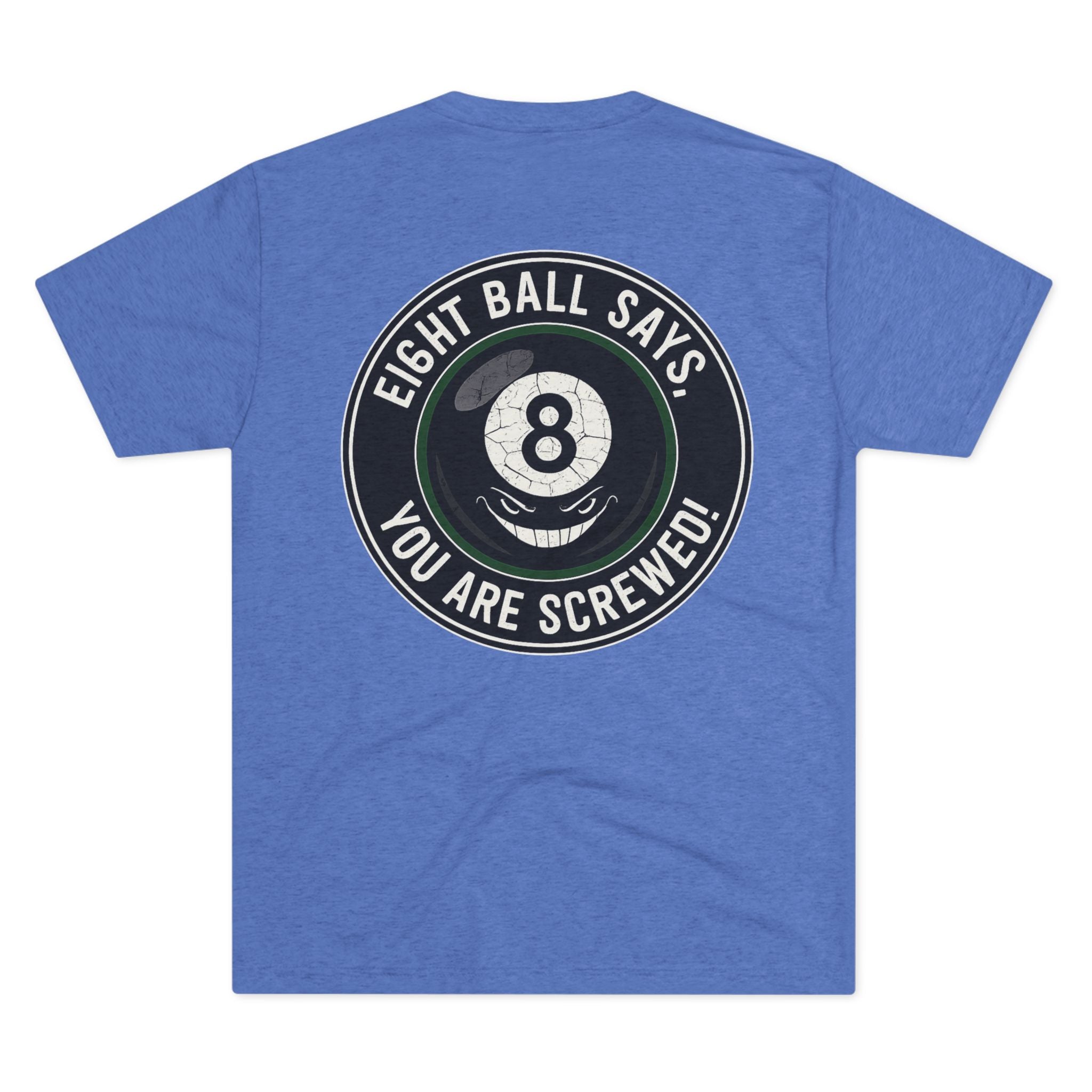 Eight Ball Says You Are Screwed Tri-Blend Tee