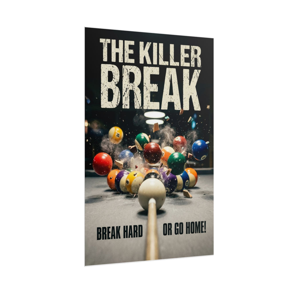 The Killer Break- Break Hard or Go Home Wall Art Rolled Poster