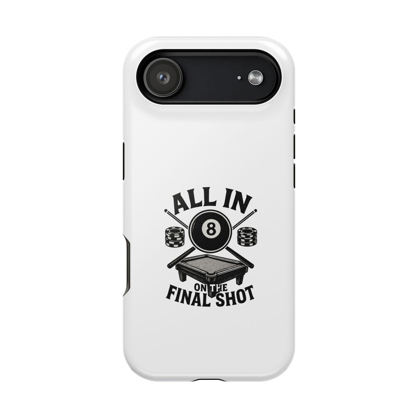 All In On The Final Shot - Impact Resistant Case