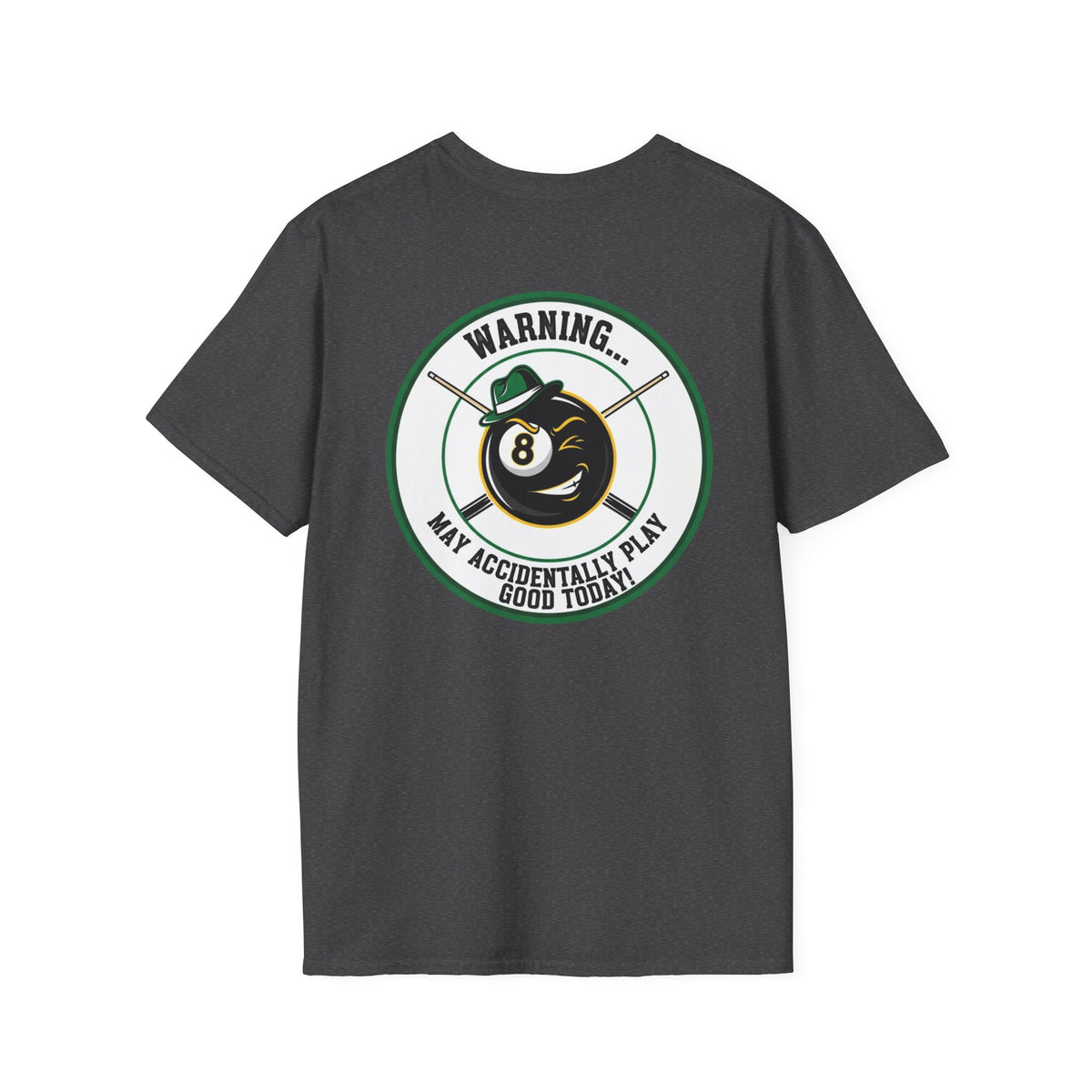 Warning... May Accidentally Play Good Today Billiards T-Shirt | Funny Pool Player Graphic Tee | Front & Back Print