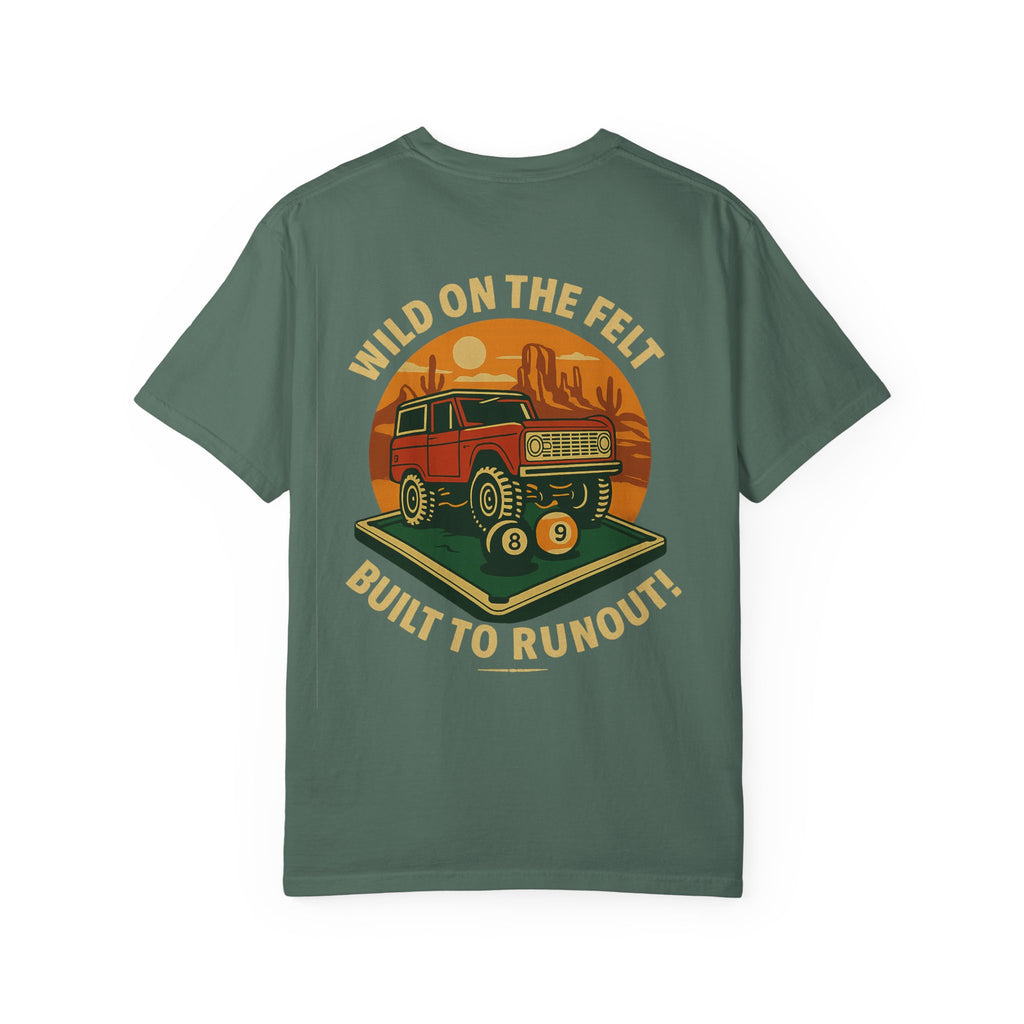 Wild on the Felt, Built to Runout Comfort Colors Tee