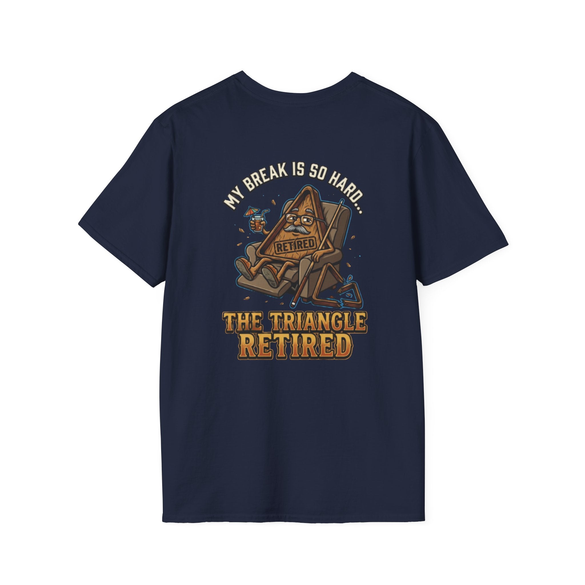 My Break Is So Hard The Triangle Retired Funny Billiards T-Shirt | Pool Player Graphic Tee | Front & Back Print