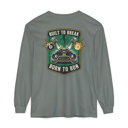 Built to Break Born to Run Comfort Colors Long Sleeve T-Shirt