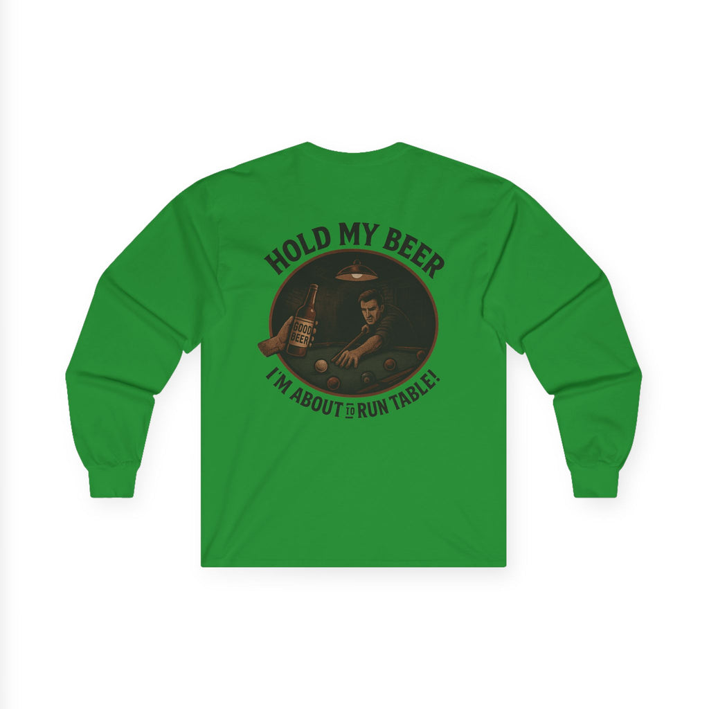 Hold My Beer, I'm About To Run Table Long Sleeve Tee