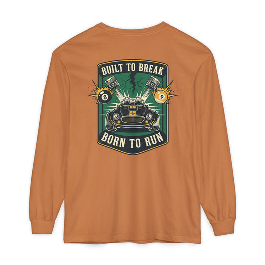 Built to Break Born to Run Comfort Colors Long Sleeve T-Shirt