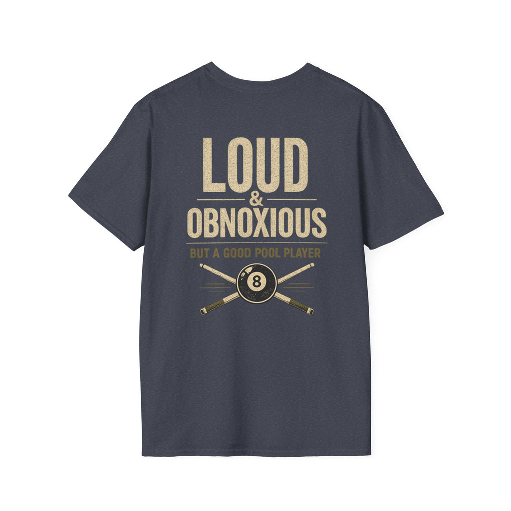 Loud & Obnoxious But A Good Pool Player Billiards T-Shirt | Classic Series | CCS-CST-007