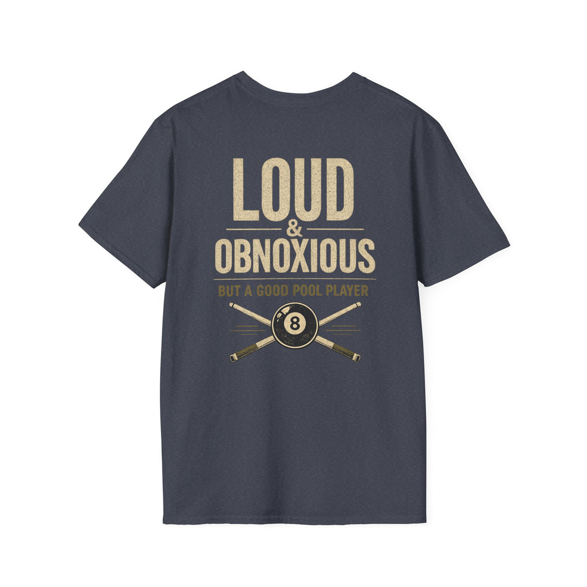 Loud & Obnoxious But A Good Pool Player Billiards T-Shirt | Classic Series | CCS-CST-007