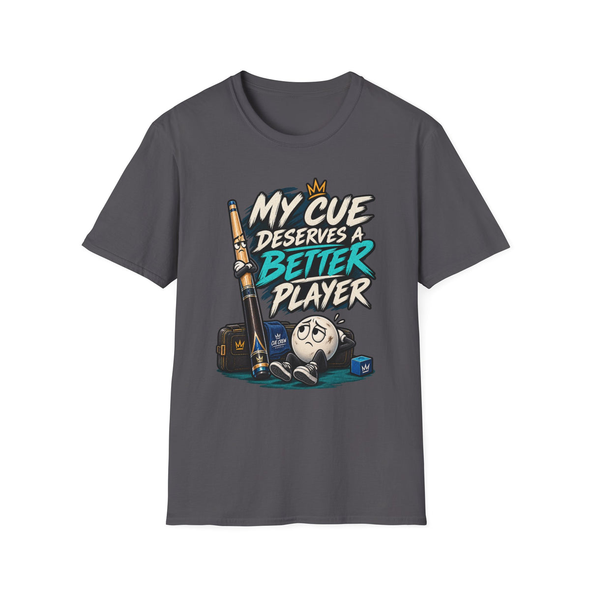 My Cue Deserves a Better Player Funny Billiards T-Shirt CCS-EST-006