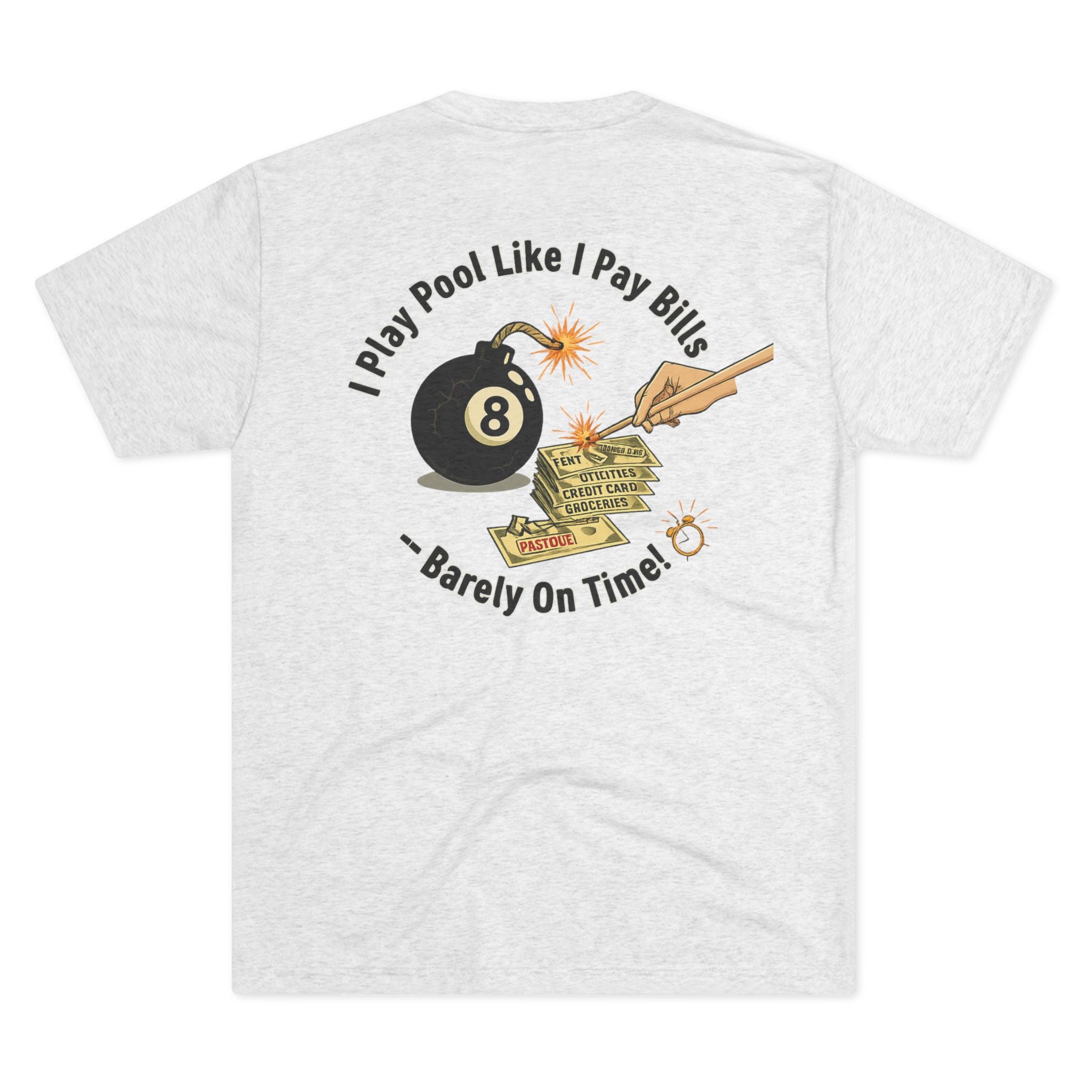 I Play Pool Like I Pay Bills: Barely On Time - Next Level Tri-Blend Tee