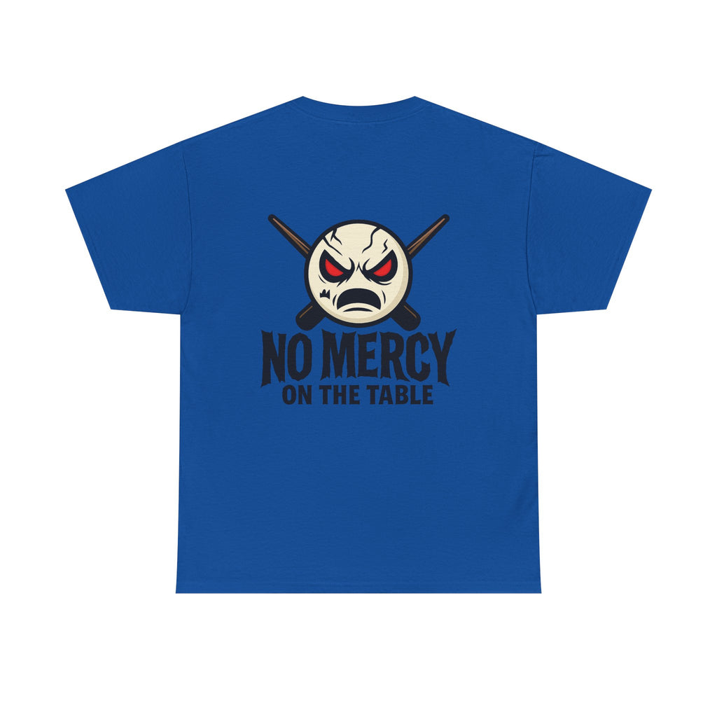 No Mercy On The Table Tee