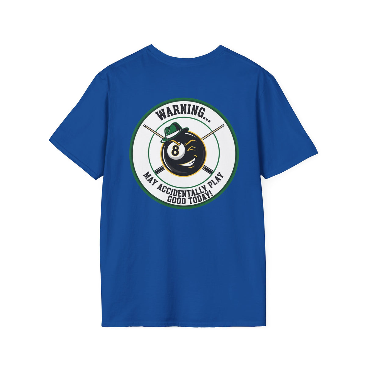 Warning... May Accidentally Play Good Today Billiards T-Shirt | Funny Pool Player Graphic Tee | Front & Back Print