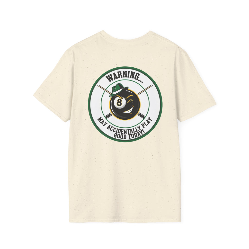 Warning... May Accidentally Play Good Today Billiards T-Shirt | Funny Pool Player Graphic Tee | Front & Back Print