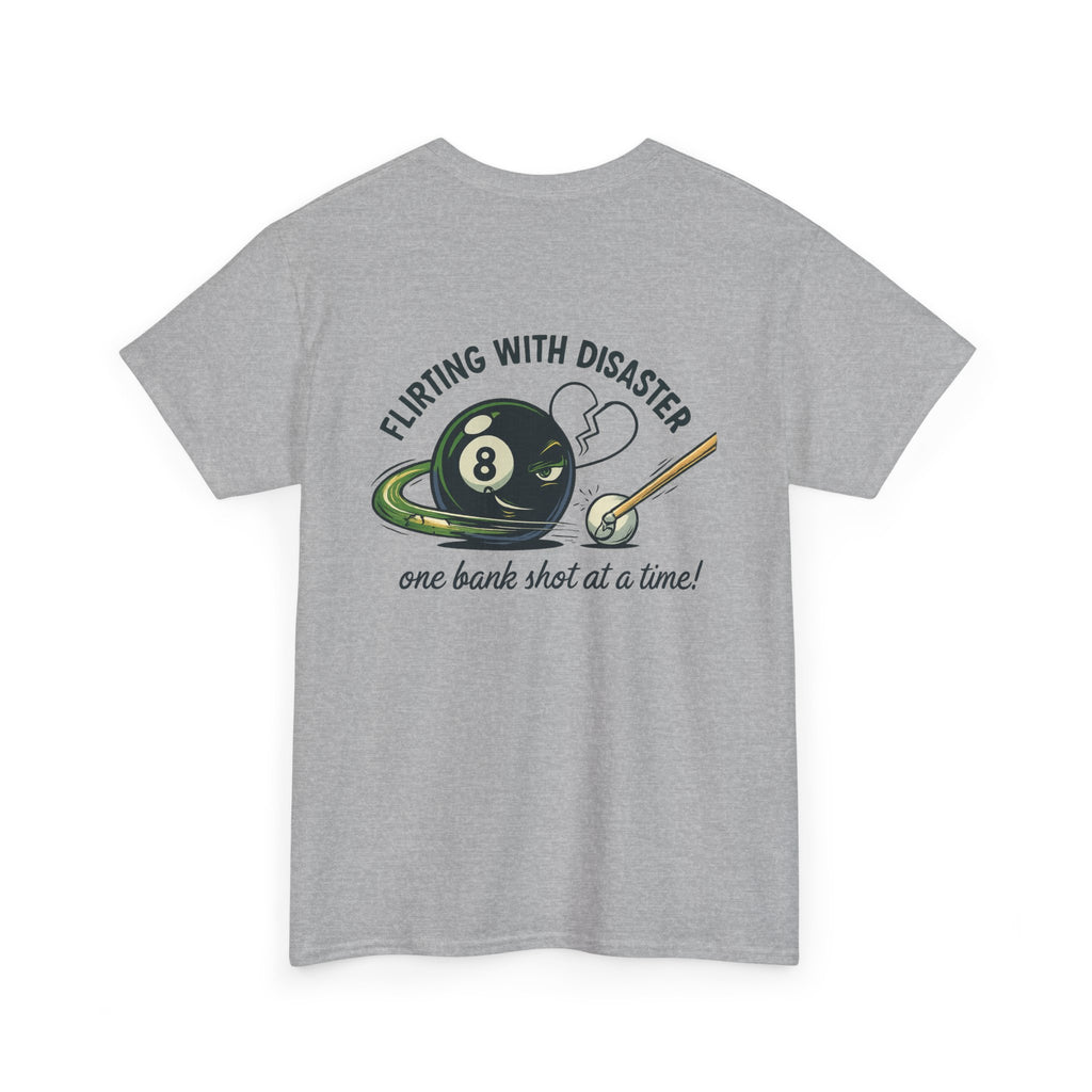 Flirting With Disaster: One Bank Shot at a Time Billiards Gildan Tee
