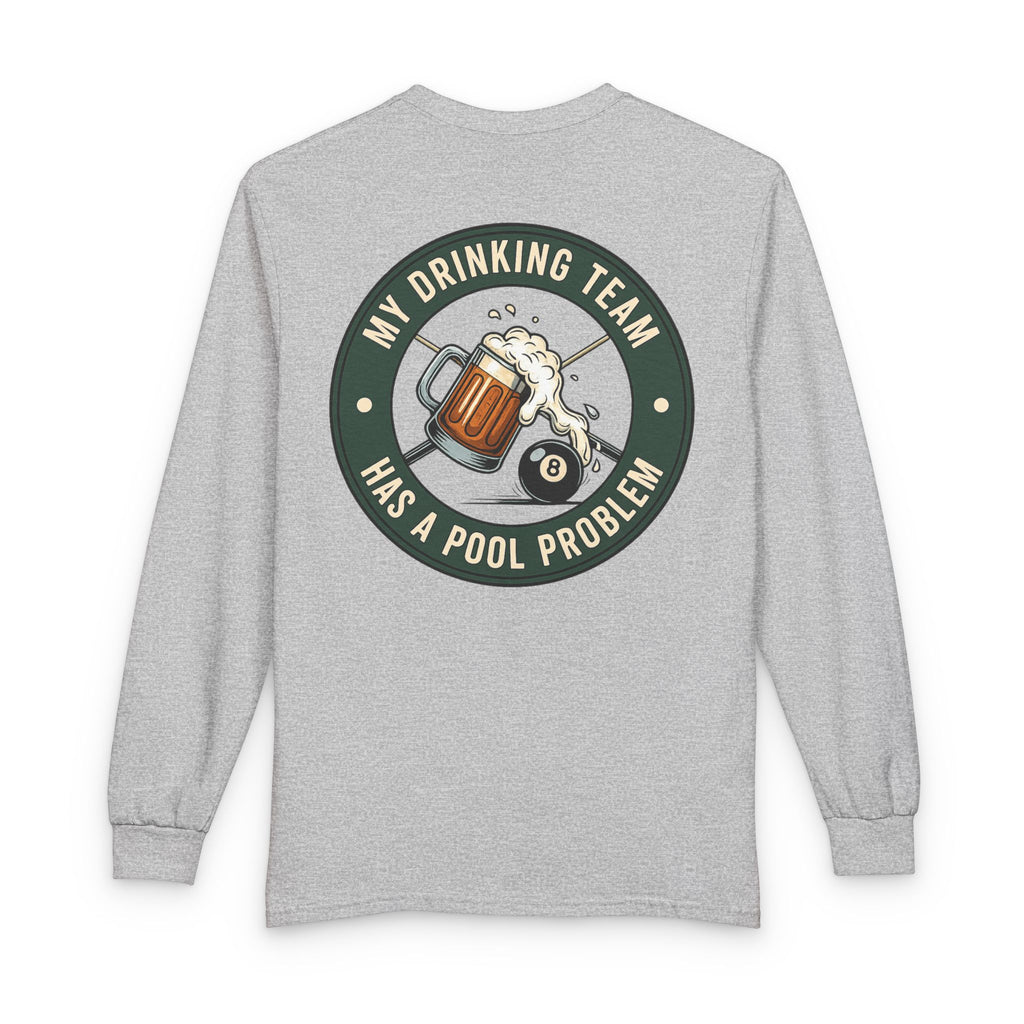 My Drinking Team Has A Pool Problem Billiards Gildan Long Sleeve Tee
